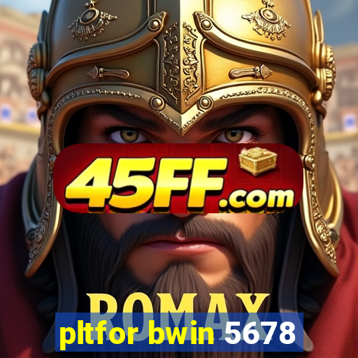 pltfor bwin 5678